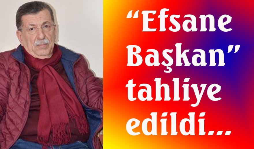 AYESOB’un “Efsane Başkanı” Hulusi Akşit tahliye oldu.