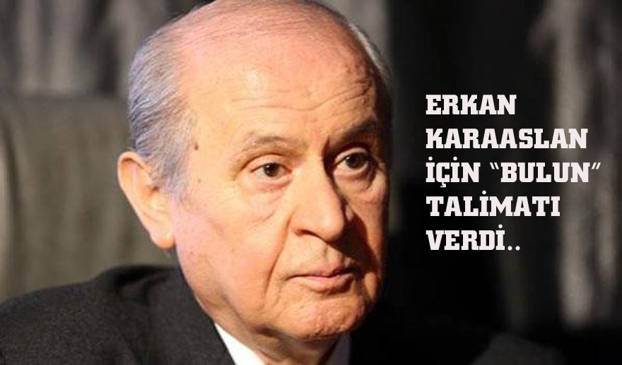 Bahçeli, “bulun” talimatı verdi…