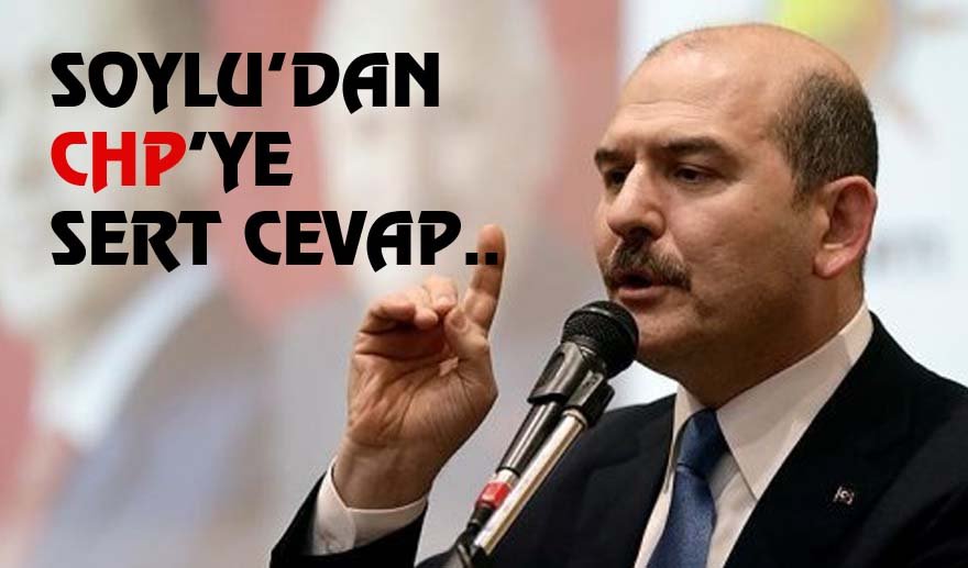 Bakan Soylu’dan CHP’ye sert cevap…