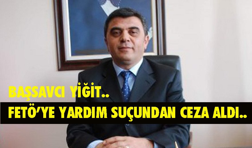 Başsavcı Ekrem Yiğit’e hapis cezası…