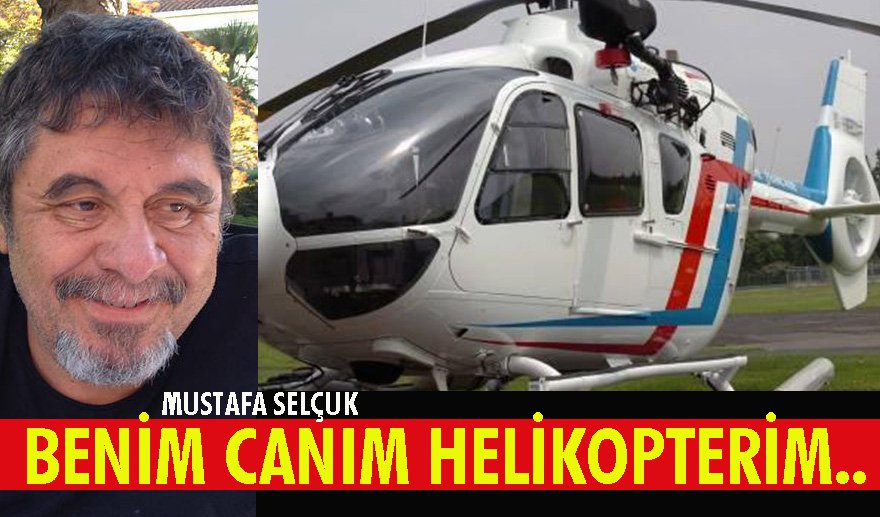 Benim Canım Helikopterim…