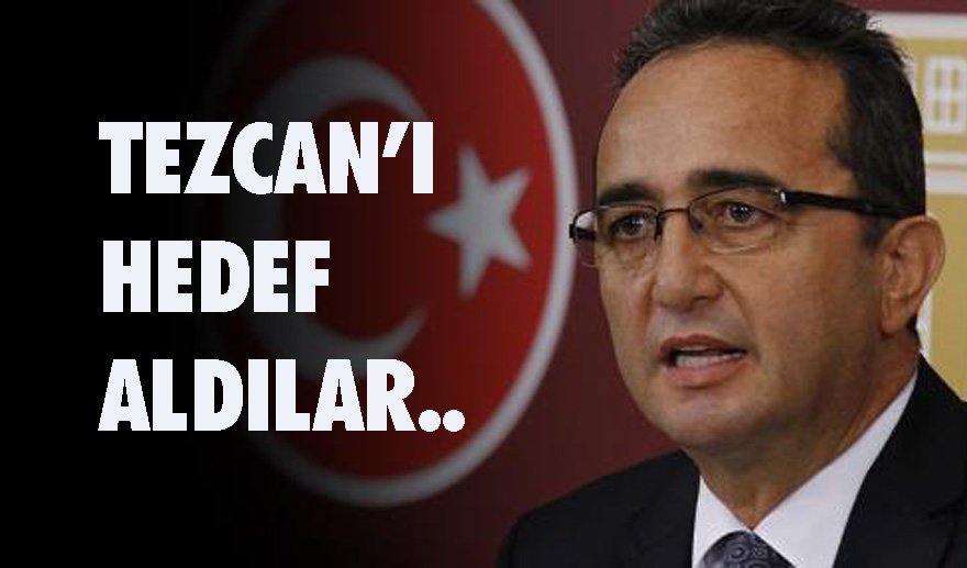 Bülent Tezcan’ı hedef aldılar…