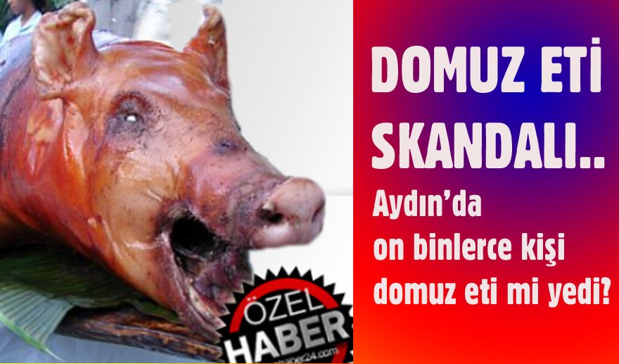 Büyük domuz eti skandalı…	