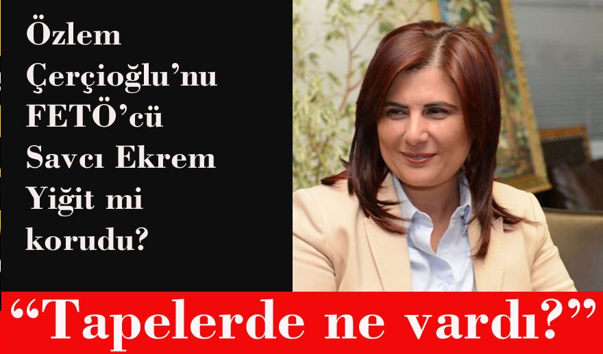 Çerçioğlu’nu FETÖ’mü korudu?