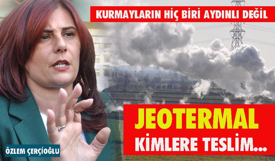 Çerçioğlu’nun jeotermal kurmayları…