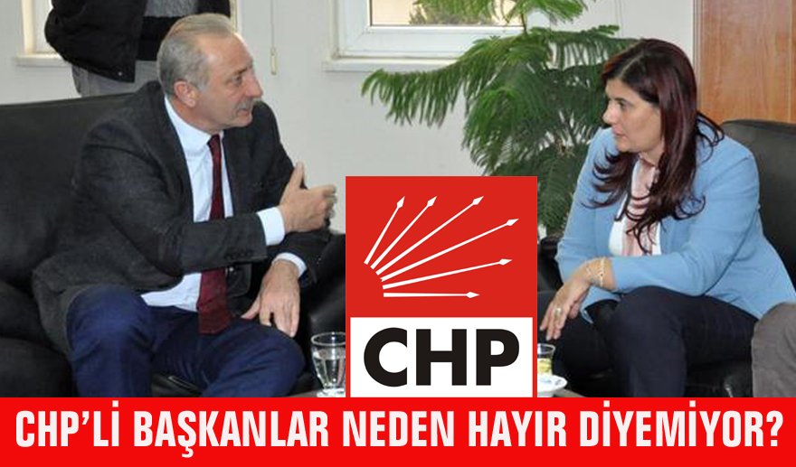 CHP'li Belediye Başkanları neden suskun?