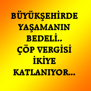 ÇÖP VERGİSİ İKİYE KATLANIYOR