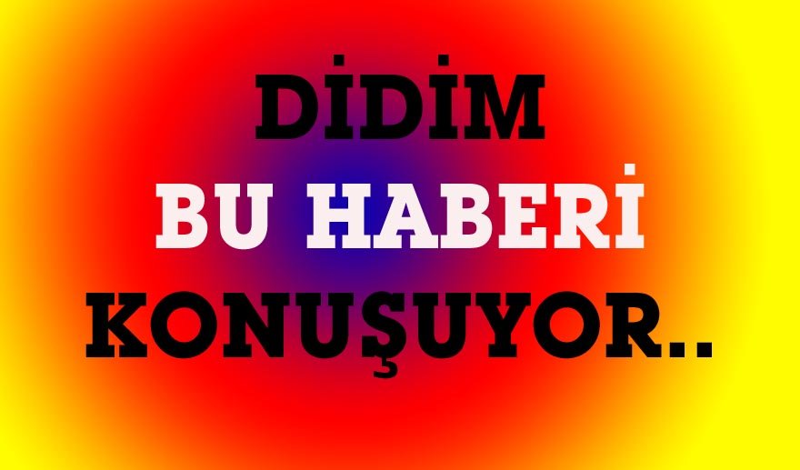 Didim bu haberi konuşuyor…
