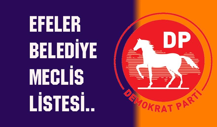 DP’nin Efeler Meclis Adayları..
