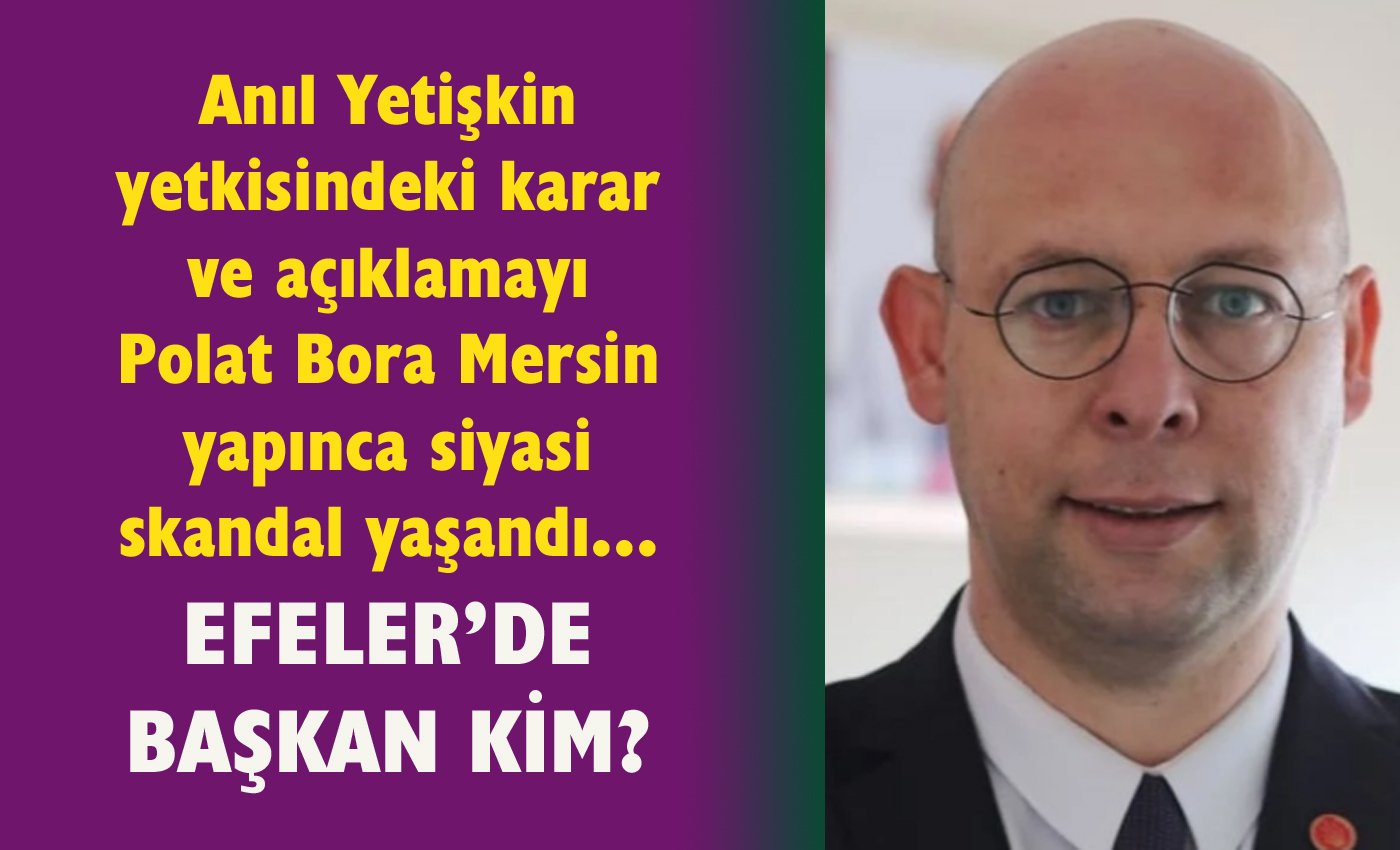 Efeler Belediyesi’nde başkan kim?