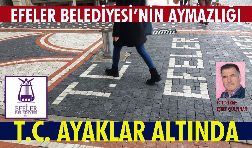 Efeler Belediyesi’nin aymazlığı…