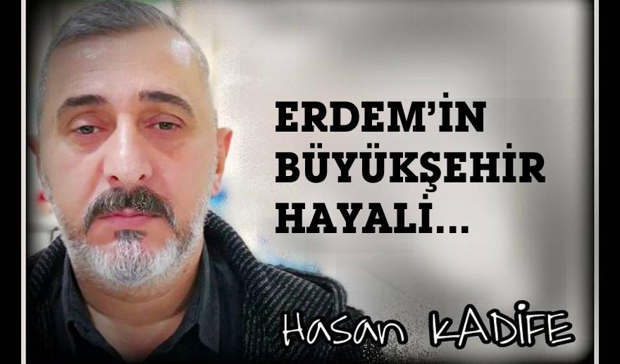 Erdem’in “Büyükşehir” hayali…