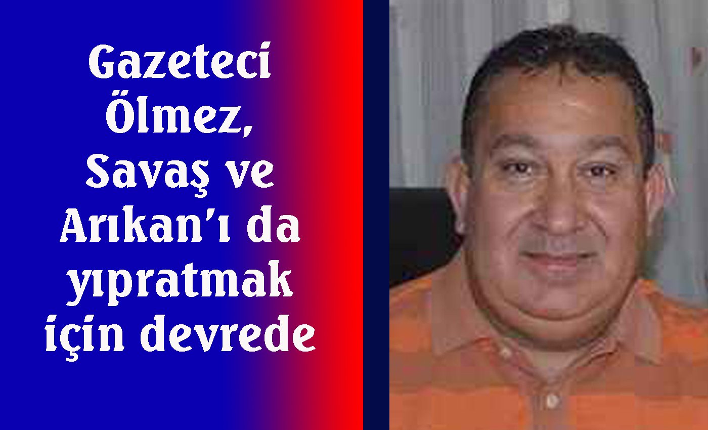 Gazeteci Ölmez freni patlamış kamyon gibi…
