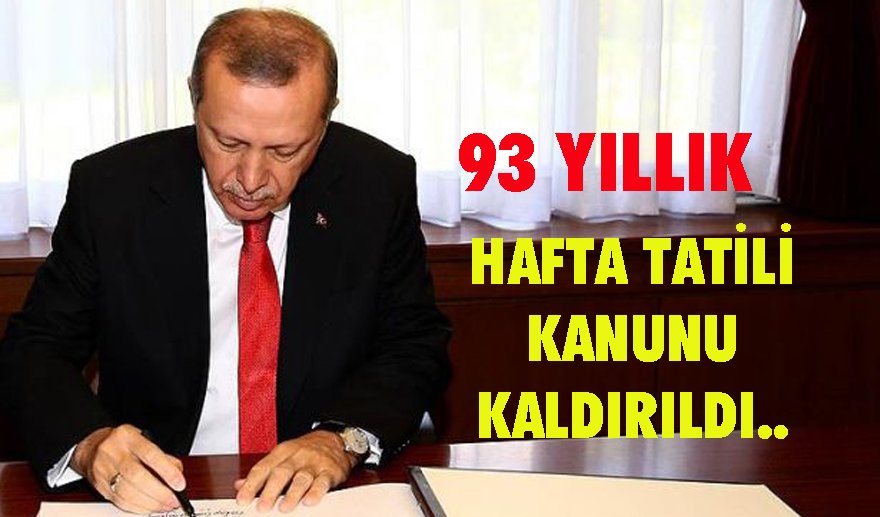 Hafta Tatili Kanunu kaldırıldı…