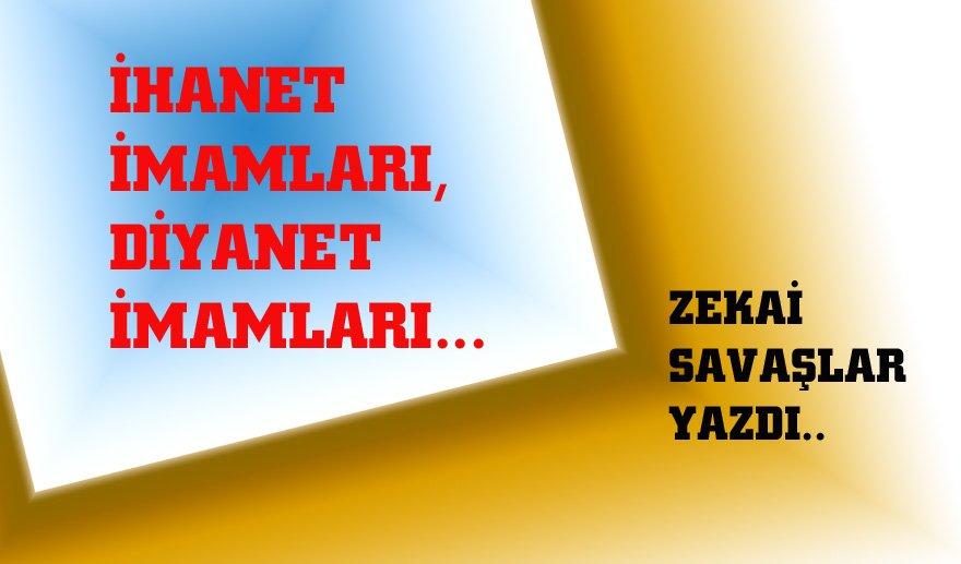 İhanet İmamları... Diyanet İmamları…