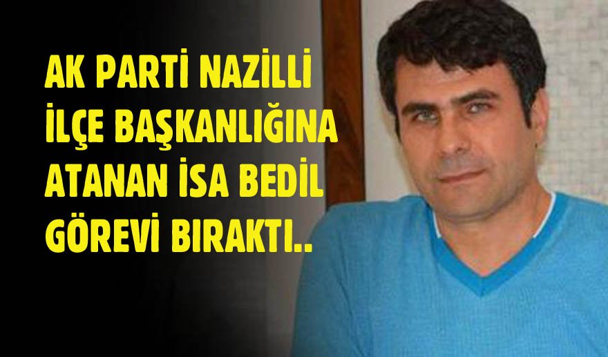 İsa Bedil görevi iade etti…