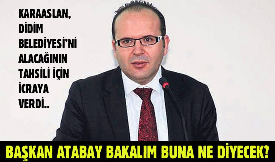 Karaaslan, Didim Belediyesi’ni icraya vermiş…