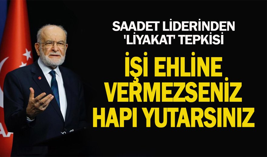 Karamollaoğlu: “İşi ehline vermezseniz hapı yutarsınız..”