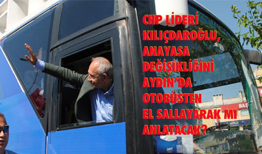 Kılıçdaroğlu Aydın’da neden miting yapmıyor?