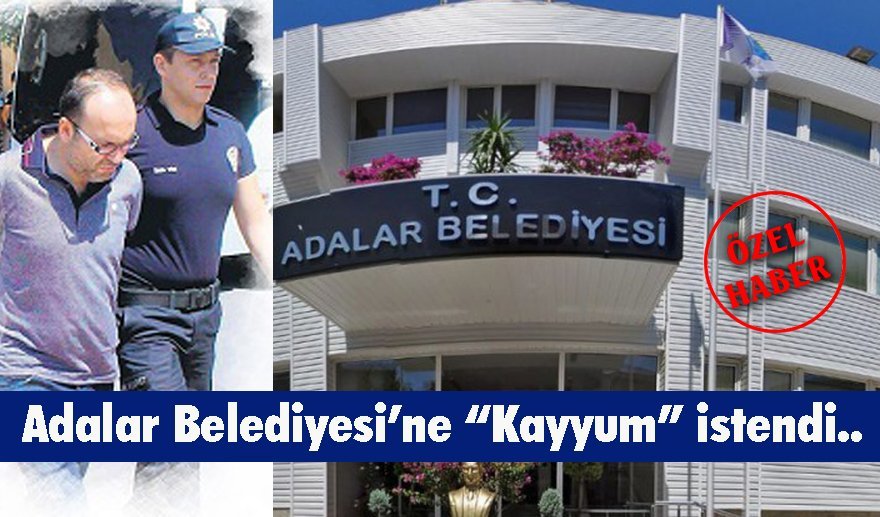 Müfettiş raporu: “Adalar Belediyesi’ne kayyum atanmalı..”