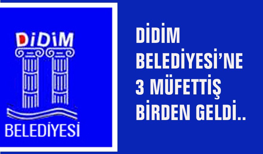 Müfettişler Didim Belediyesi’nde…