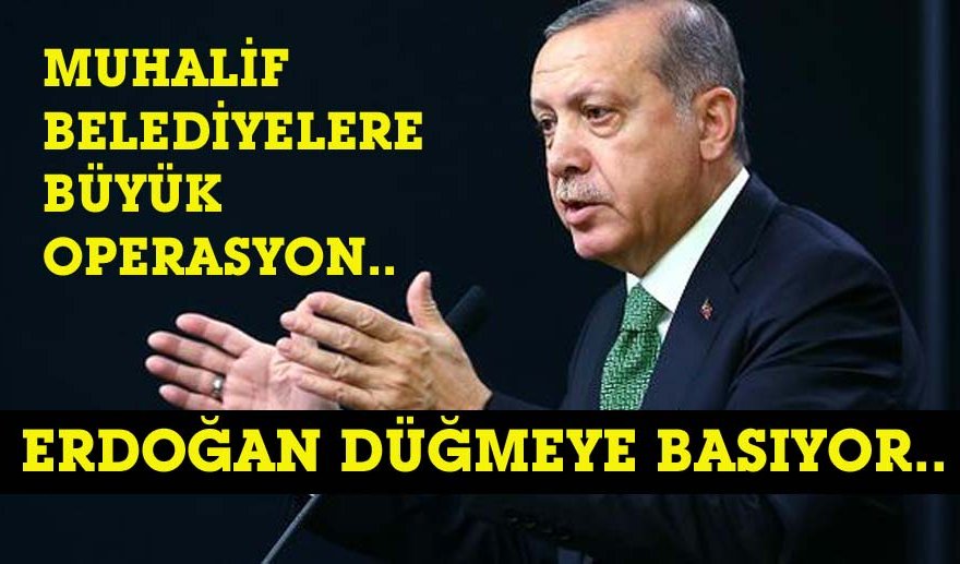 Muhalefet belediyelere operasyon gündemde…