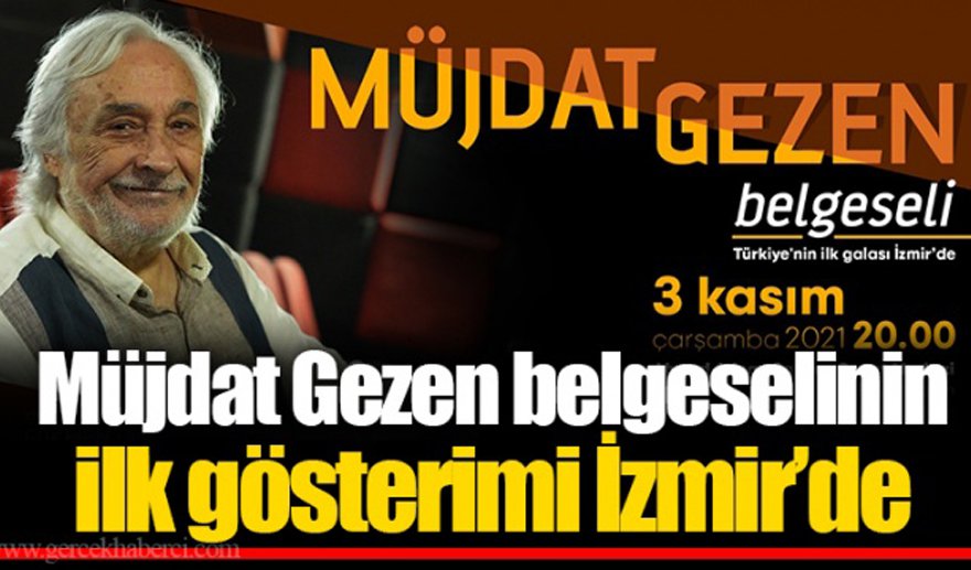 Müjdat Gezen belgeselinin galası İzmir’de yapılacak..