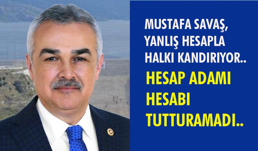 Mustafa Savaş’ın yanlış hesabı…