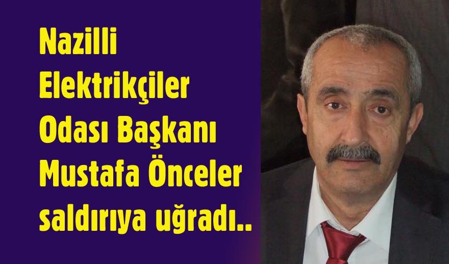 Nazillili Başkan saldırıya uğradı…