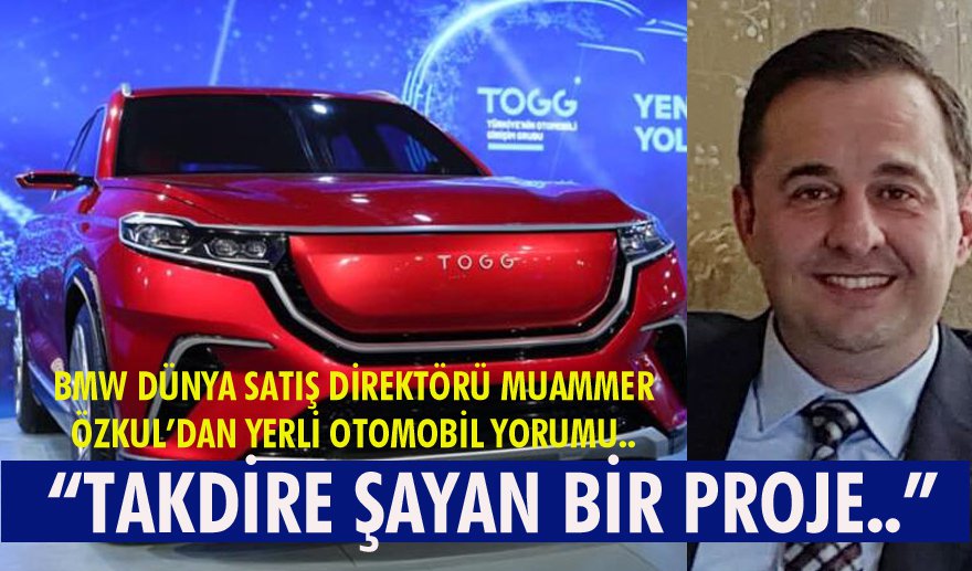 Özkul’dan, yerli otomobil yorumu..