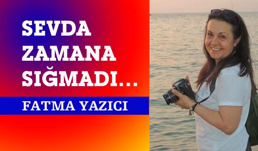 Sevda zamana sığmadı…