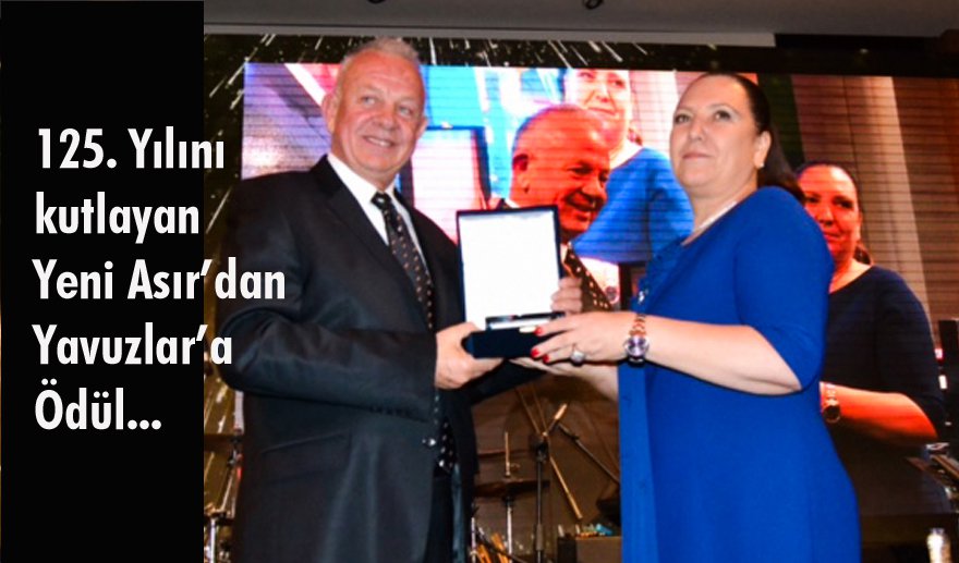 Yeni Asır’dan Yavuzlar’a anlamlı ödül..