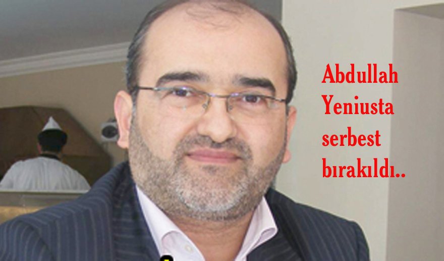 Yeniusta ve İlgi serbest bırakıldılar..